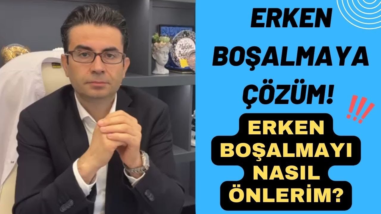Erken Boşalmaya &ccedil;&ouml;z&uuml;m! Erken Boşalmayı Nasıl &Ouml;nlerim? Do&ccedil;. Dr. Muhsin Balaban  #erkenboşalma