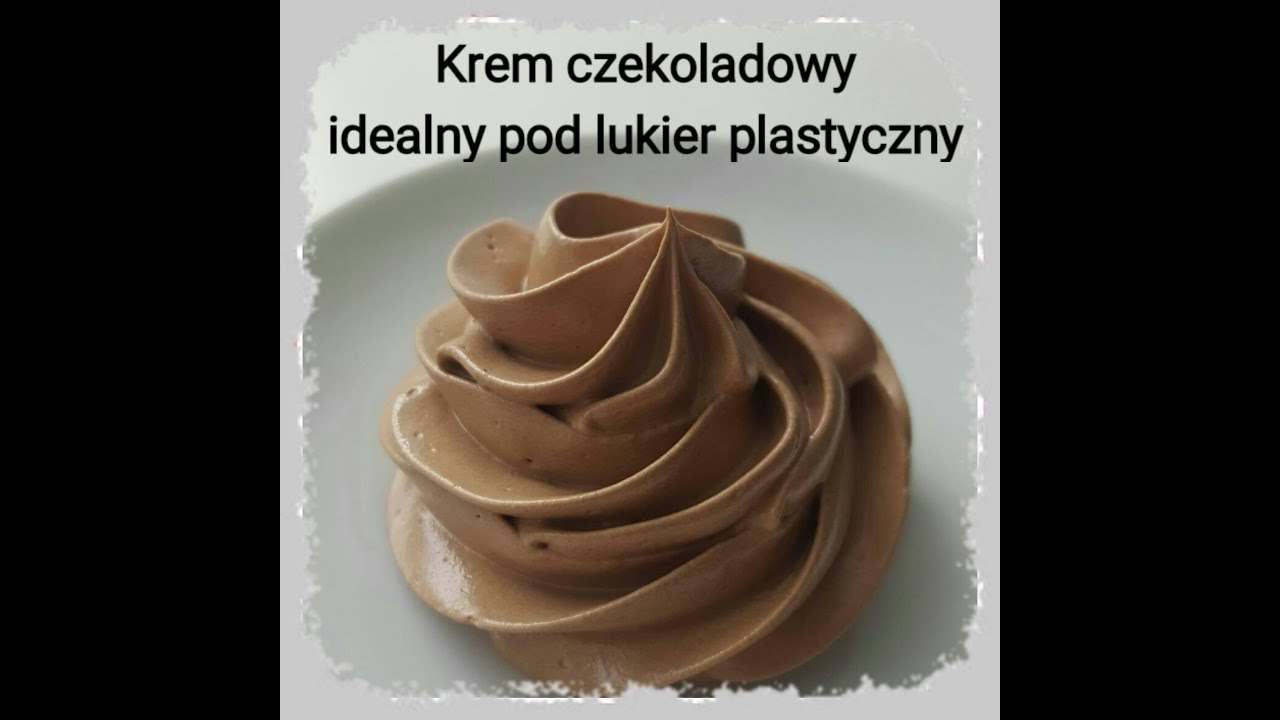 KREM CZEKOLADOWY (idealny pod lukier plastyczny ) #1