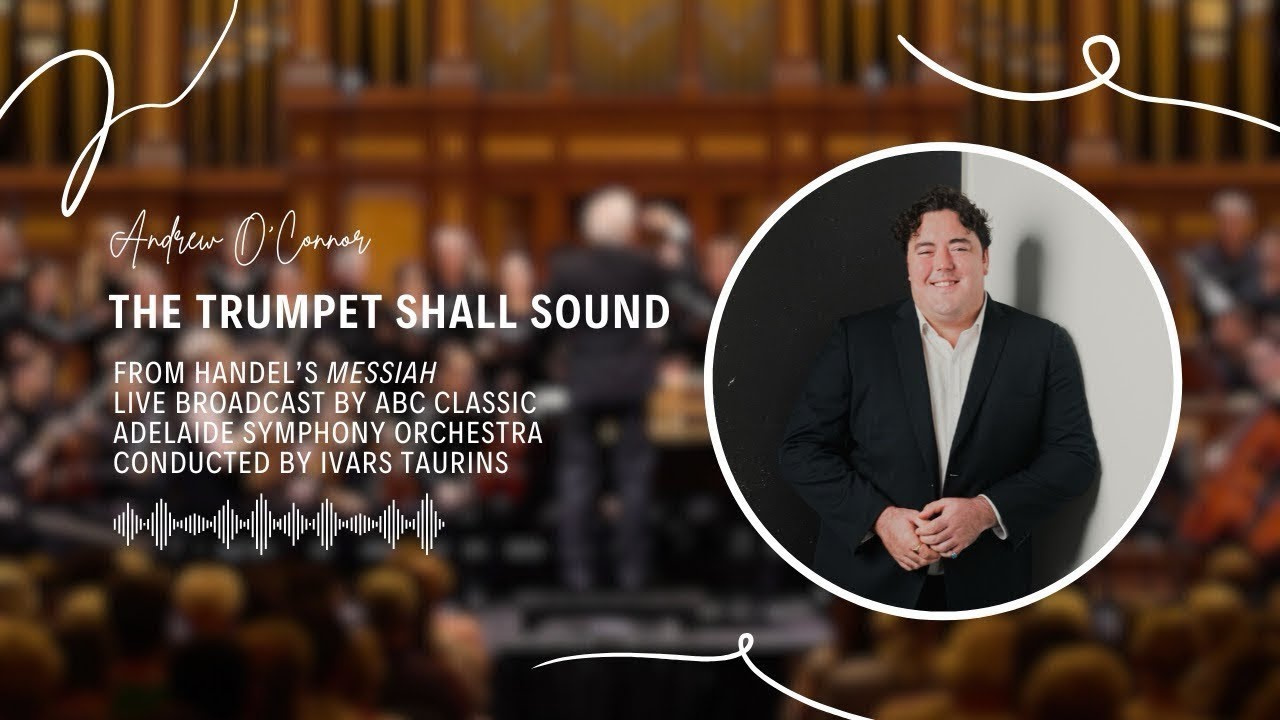 The Trumpet Shall Sound [LIVE] (Messiah) Andrew O'Connor, Adelaide Symphony Orchestra, David Khafagi
