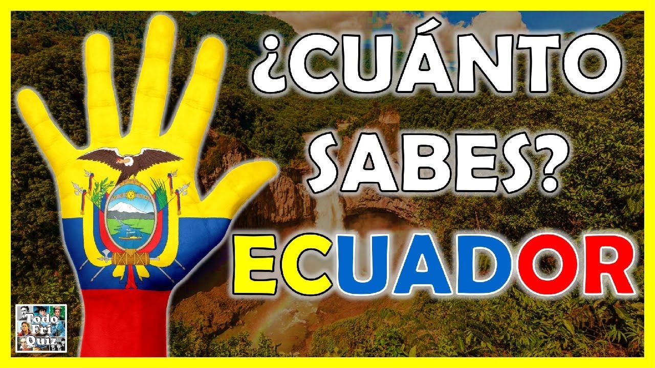 ¿Cuánto Sabes Sobre "ECUADOR"? 🇪🇨 Test/Trivial/Quiz