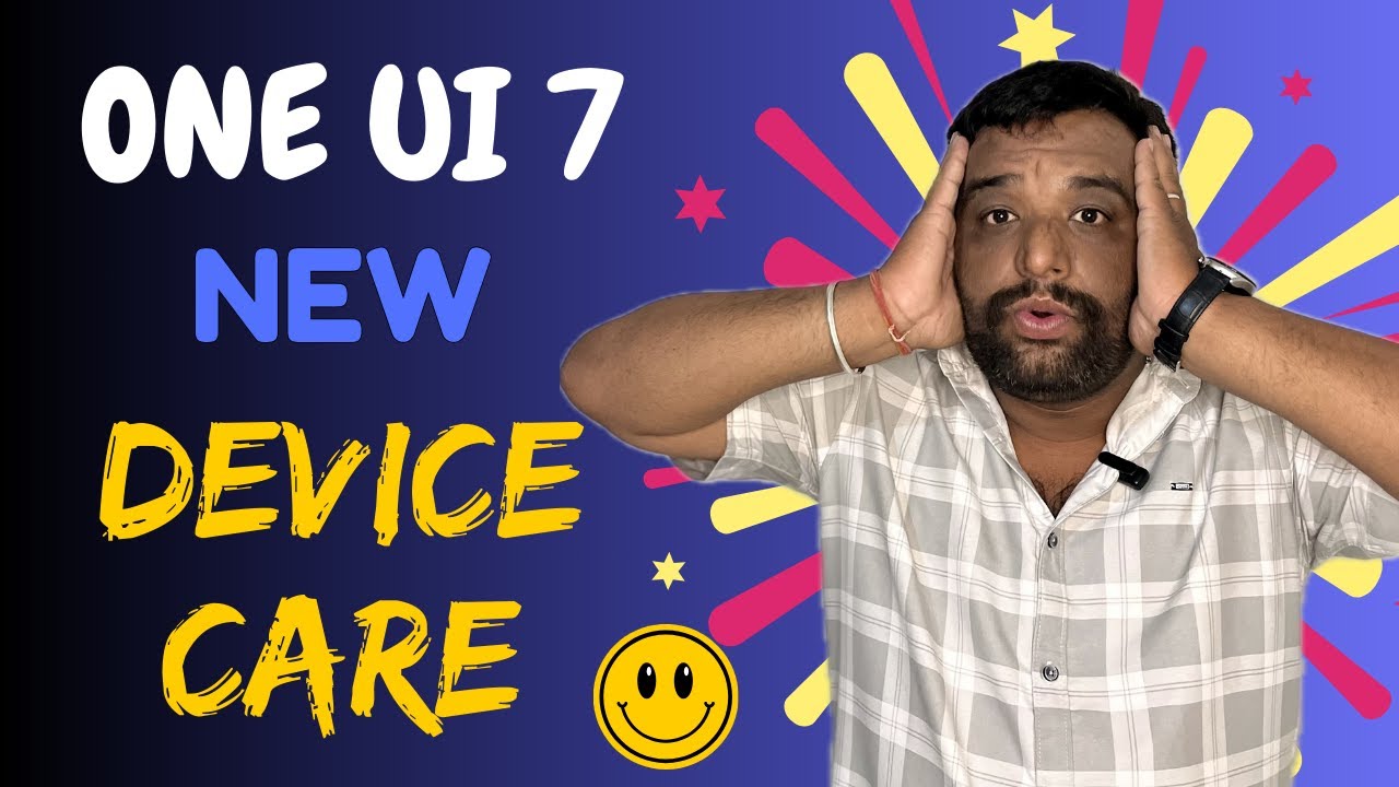 Samsung One UI 7 Device Care Update What&rsquo;s Changed ?