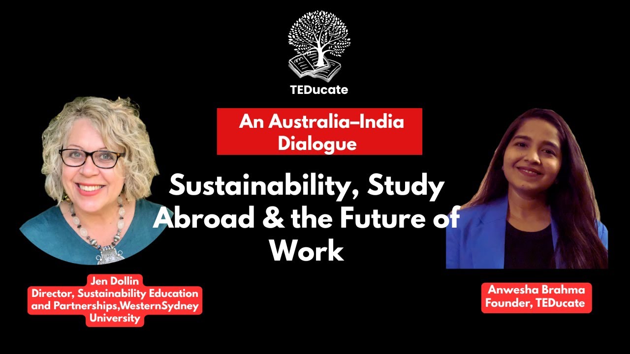 Australia–India Dialogue - Sustainability, Study Abroad & the Future of Work I TEDucate I Episode 10