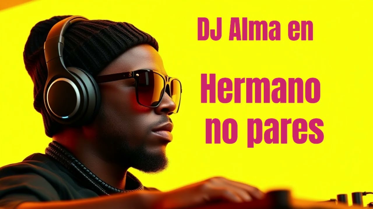 Inspirarse en Ryan Castro / Hermano, no pares  / DJ  Alma en mix  reggaeton