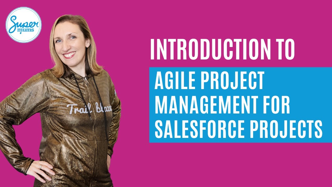 Introduction to Agile Project Management for Salesforce Projects