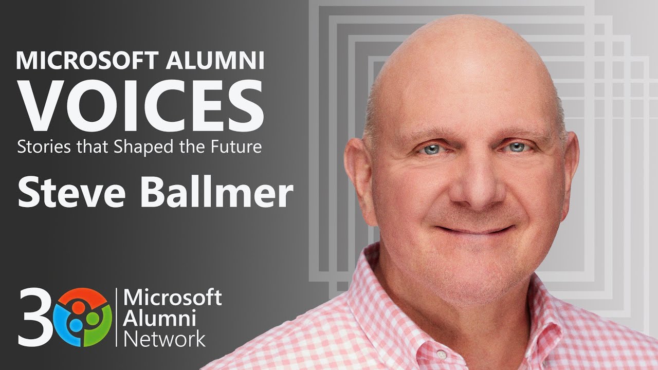 Steve Ballmer | Microsoft Alumni Voices