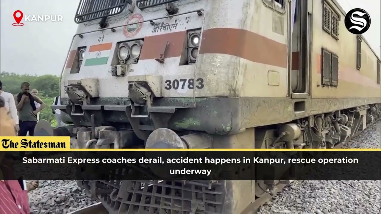 Sabarmati Express Coaches Derail in Kanpur, Rescue Operation Underway | #TheStatesman