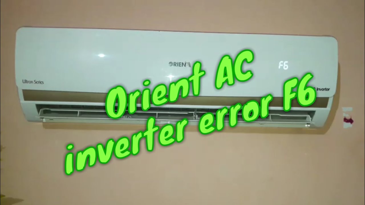 Orient DC Inverter AC error code F6