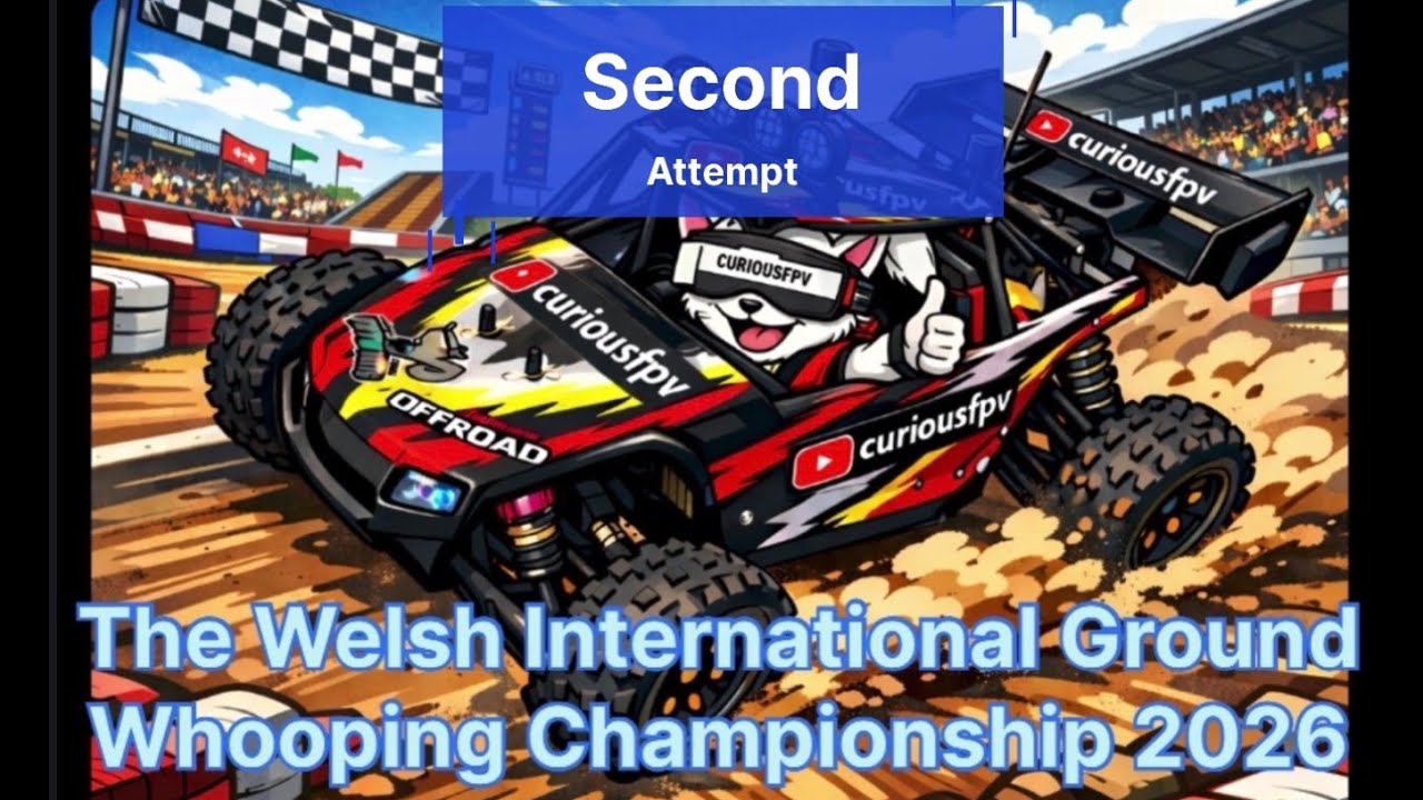 The Welsh International Ground Whooping Championship 2026(2nd attempt)@MaxGreenRCFPV