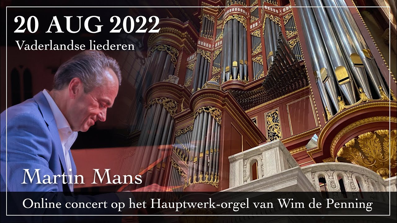 Vaderlandse liederen - Martin Mans bespeelt het Hauptwerk orgel van Wim de Penning
