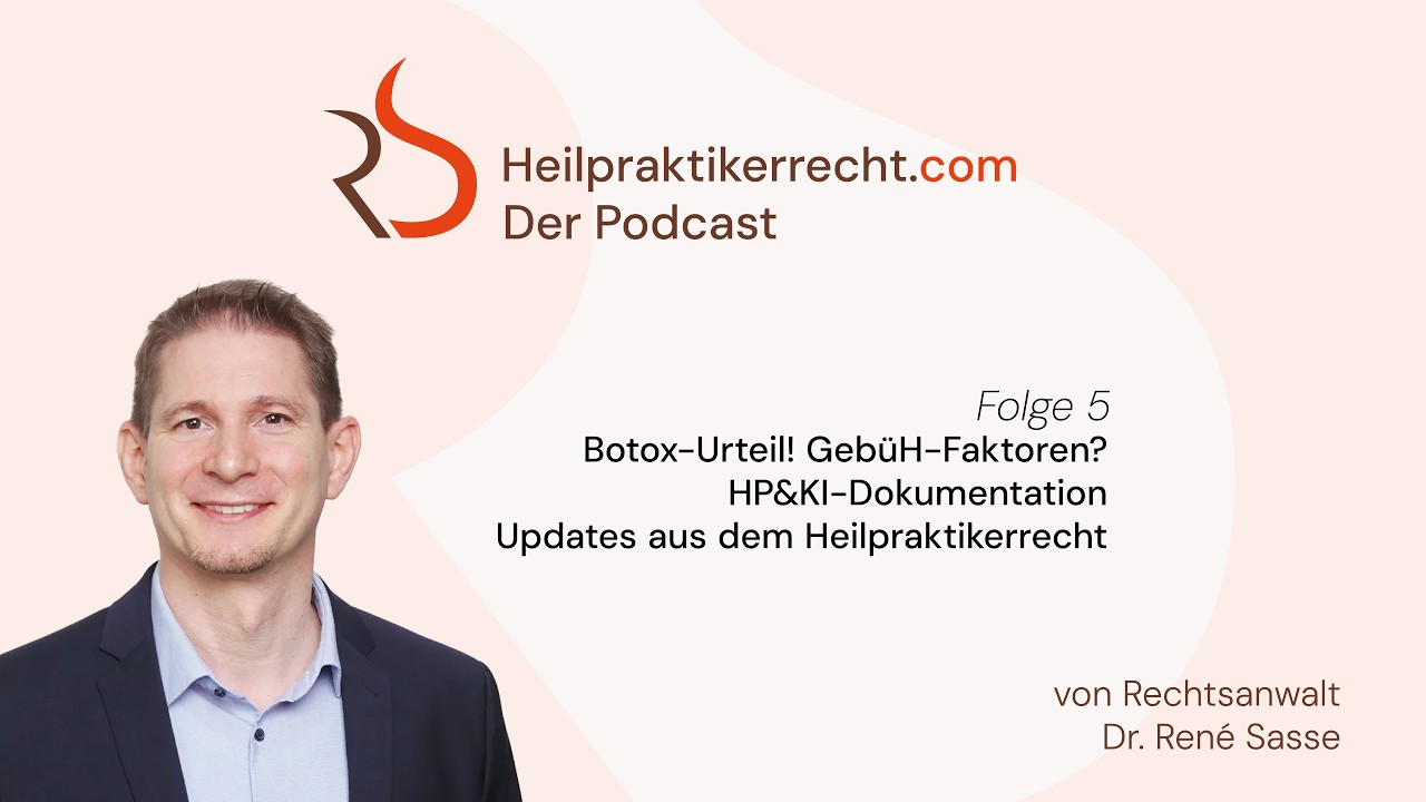 Folge 5 - Botox-Urteil! GebüH-Faktoren? HP&KI-Dokumentation - Updates aus dem Heilpraktikerrecht