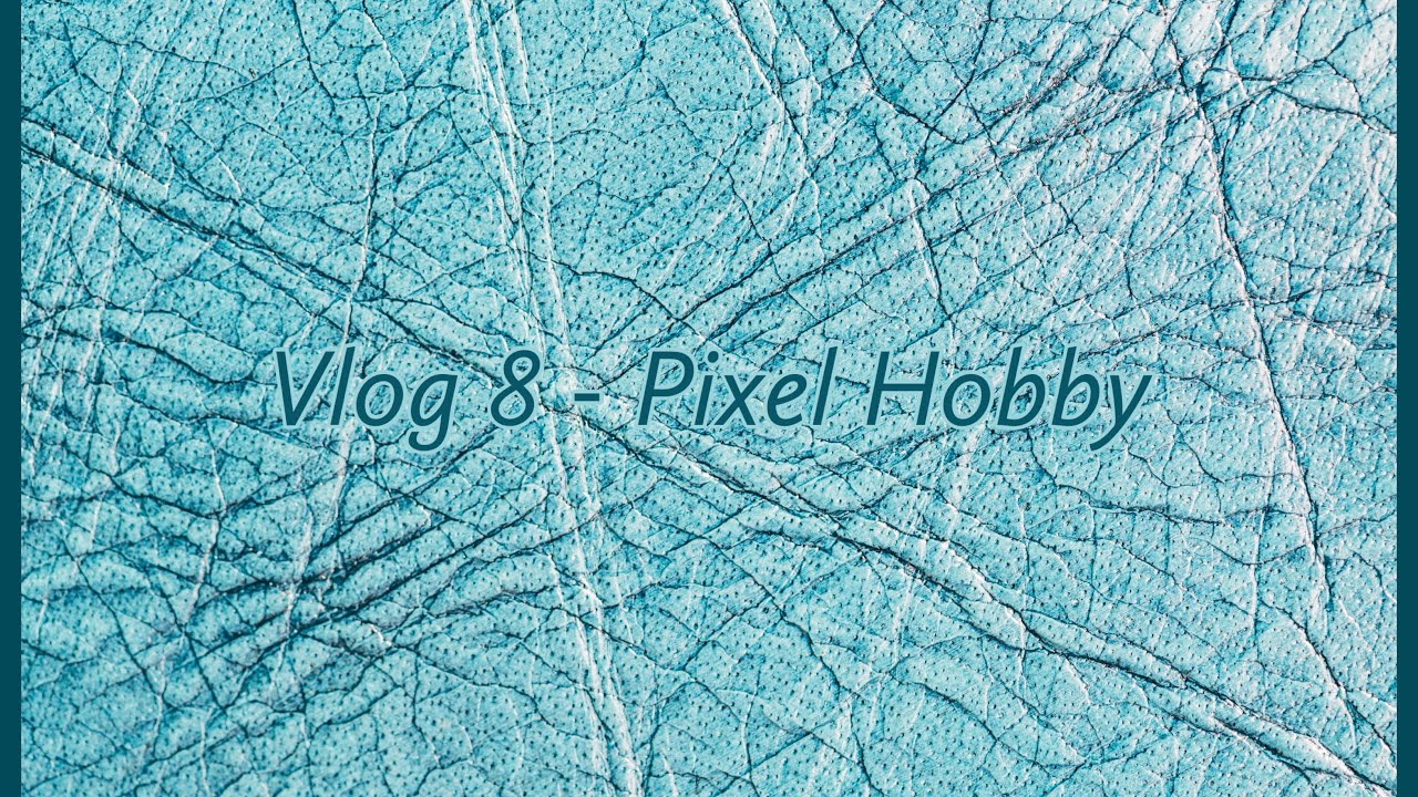 Vlog 8 - Pixel Hobby ensemble de pixelhobby.fr