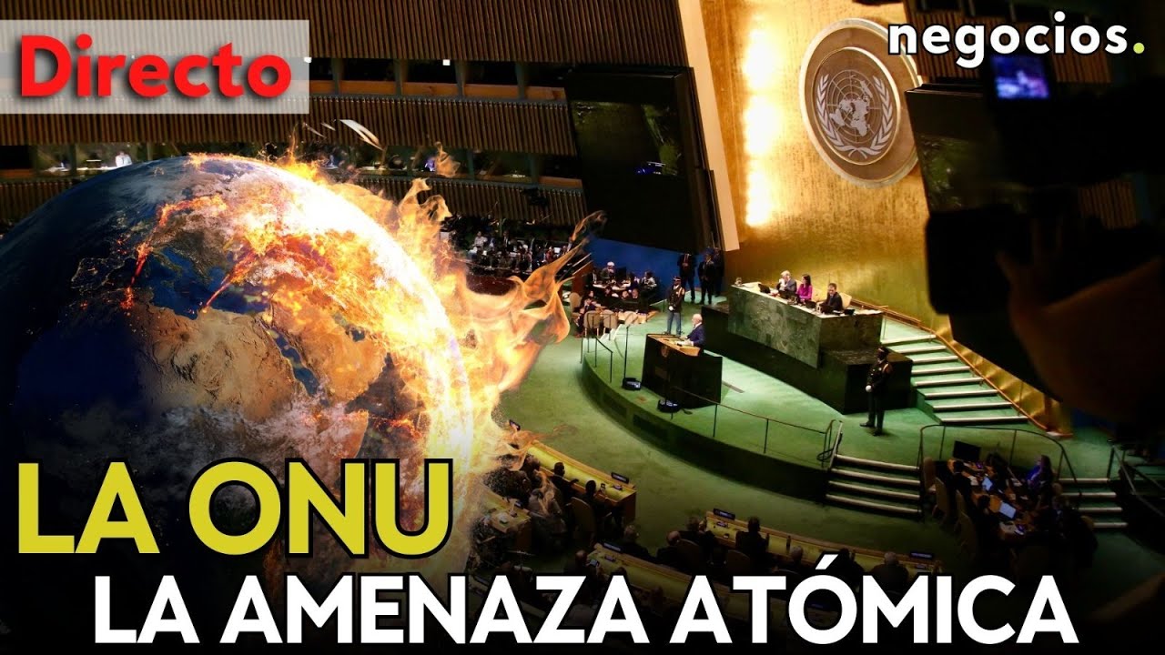 DIRECTO | LA NUEVA ERA DE LA “DISUASIÓN NUCLEAR”: LA ONU RESPONDE ANTE LA AMENAZA ATÓMICA