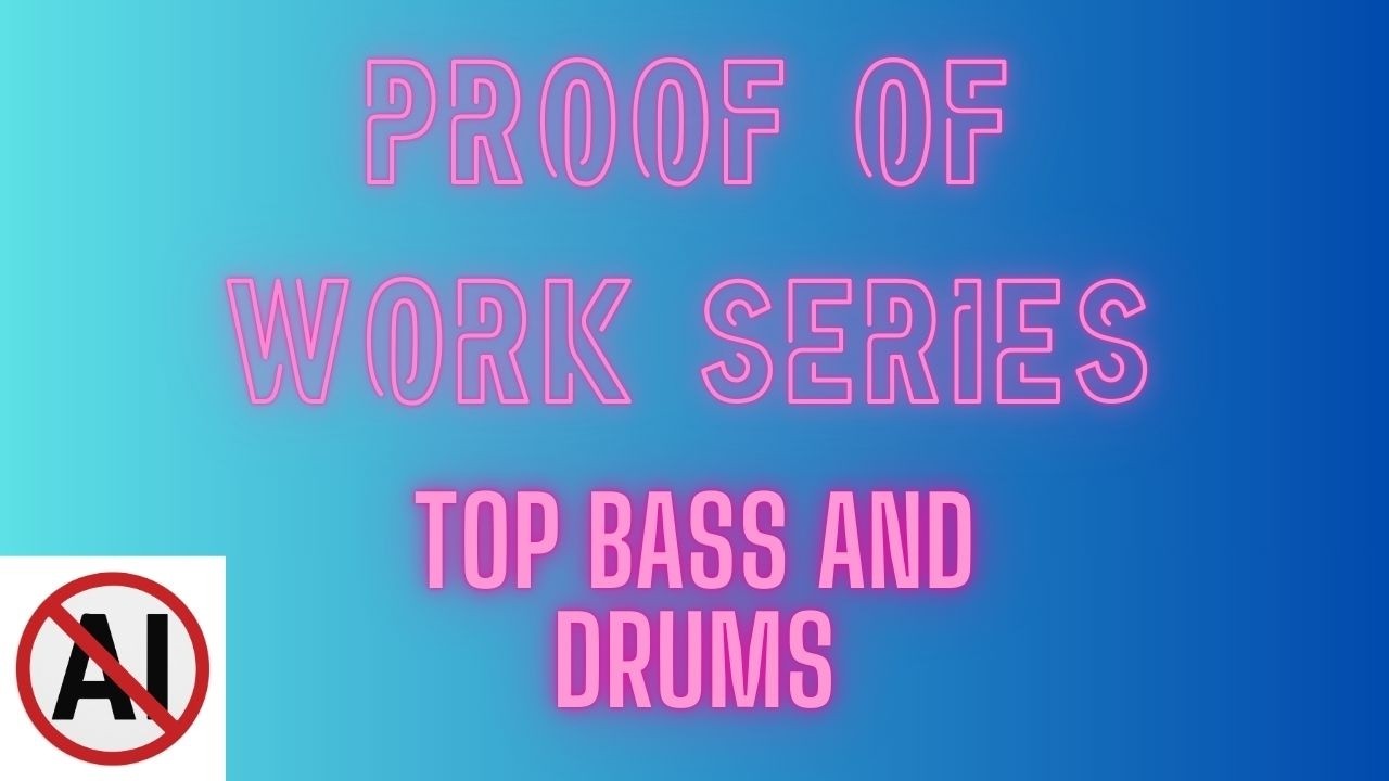 Drums and Top Bass - Proof of Work Session #3
