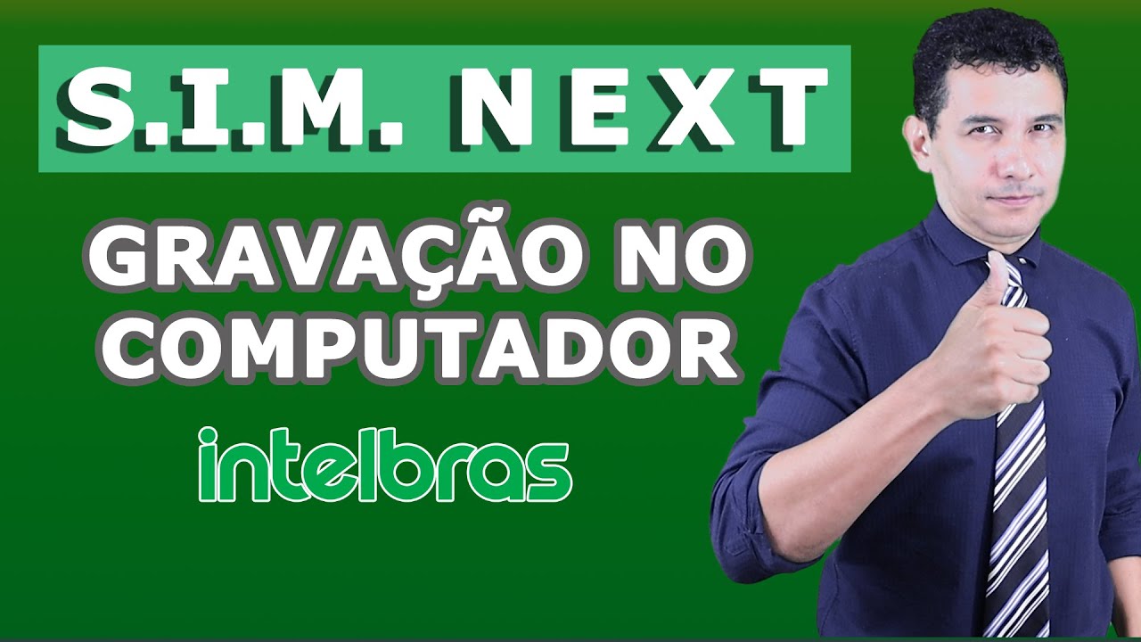 💻 SIM Next da Intelbras -  Como configurar gravação no computador