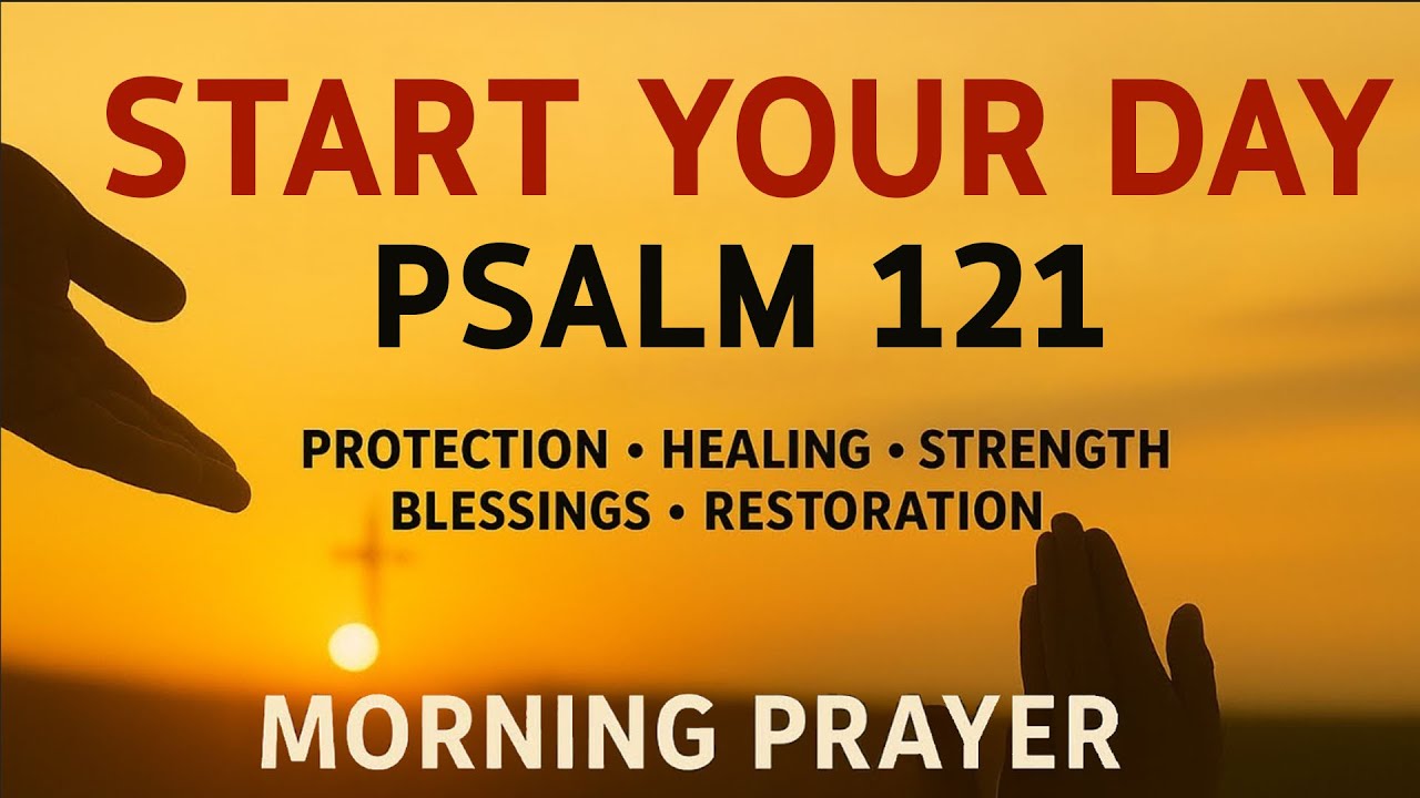 A Powerful Prayer for GOD’S HELP And PROTECTION | Morning Prayer With Psalm 121
