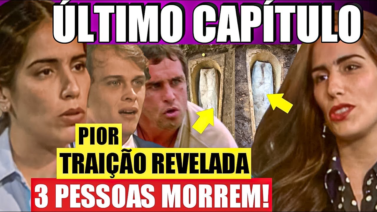 ÚLTIMO CAPÍTULO MULHERES DE AREIA - 1 traição e 3 Mortes! Resumo da Novela Mulheres de Areia final