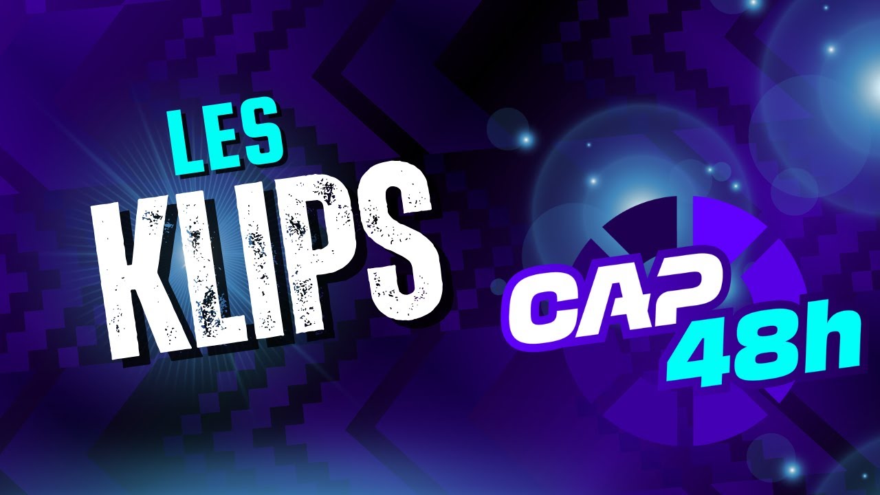 ✨ CAP48H - LES KLIPS DE L'ÉVÈNEMENT