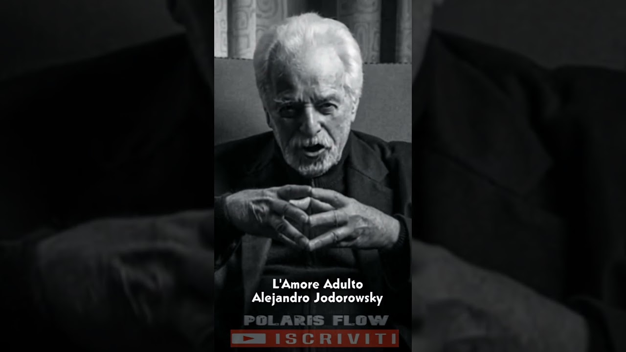 L'Amore Adulto#alejandrojodorowsky#perte#poesia#amore#filosofia#vita#crescitapersonale#psicologia