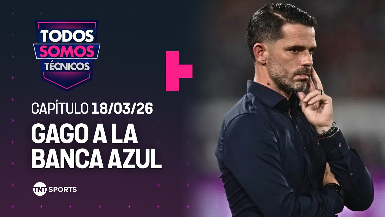 Todos Somos T&eacute;cnicos - Fernando Gago ser&aacute; el nuevo entrenador de los azules | Cap&iacute;tulo 18/03/26