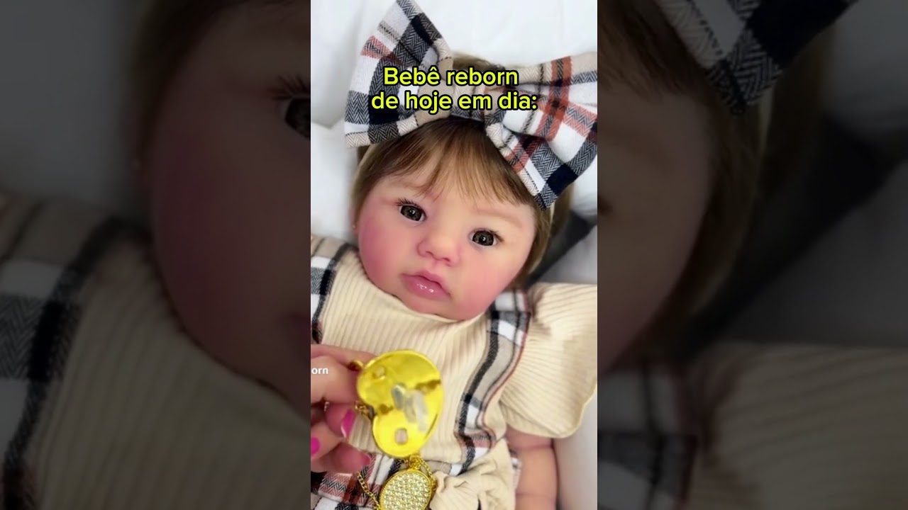 Beb&ecirc; reborn hoje em dia vs na minha &eacute;poca