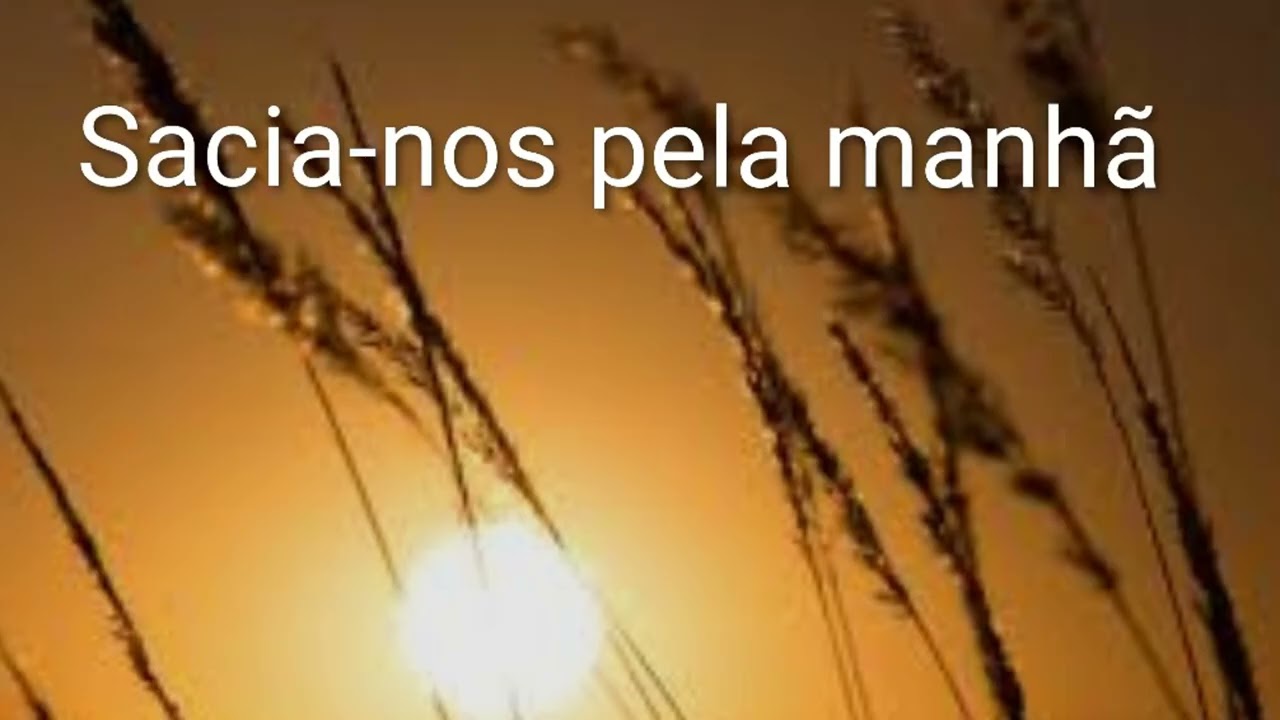 Sacia-nos pela manhã