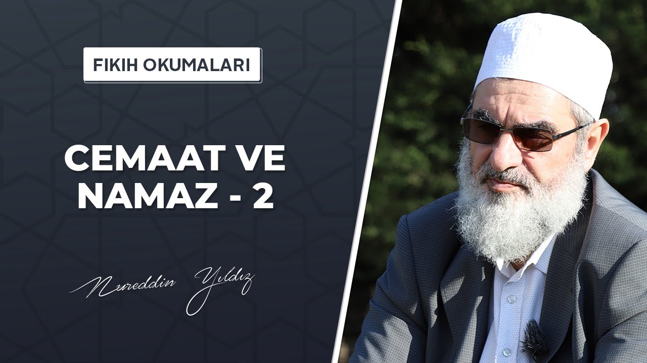 40) Cemaat ve Namaz 2 (Fıkıh Okumaları)