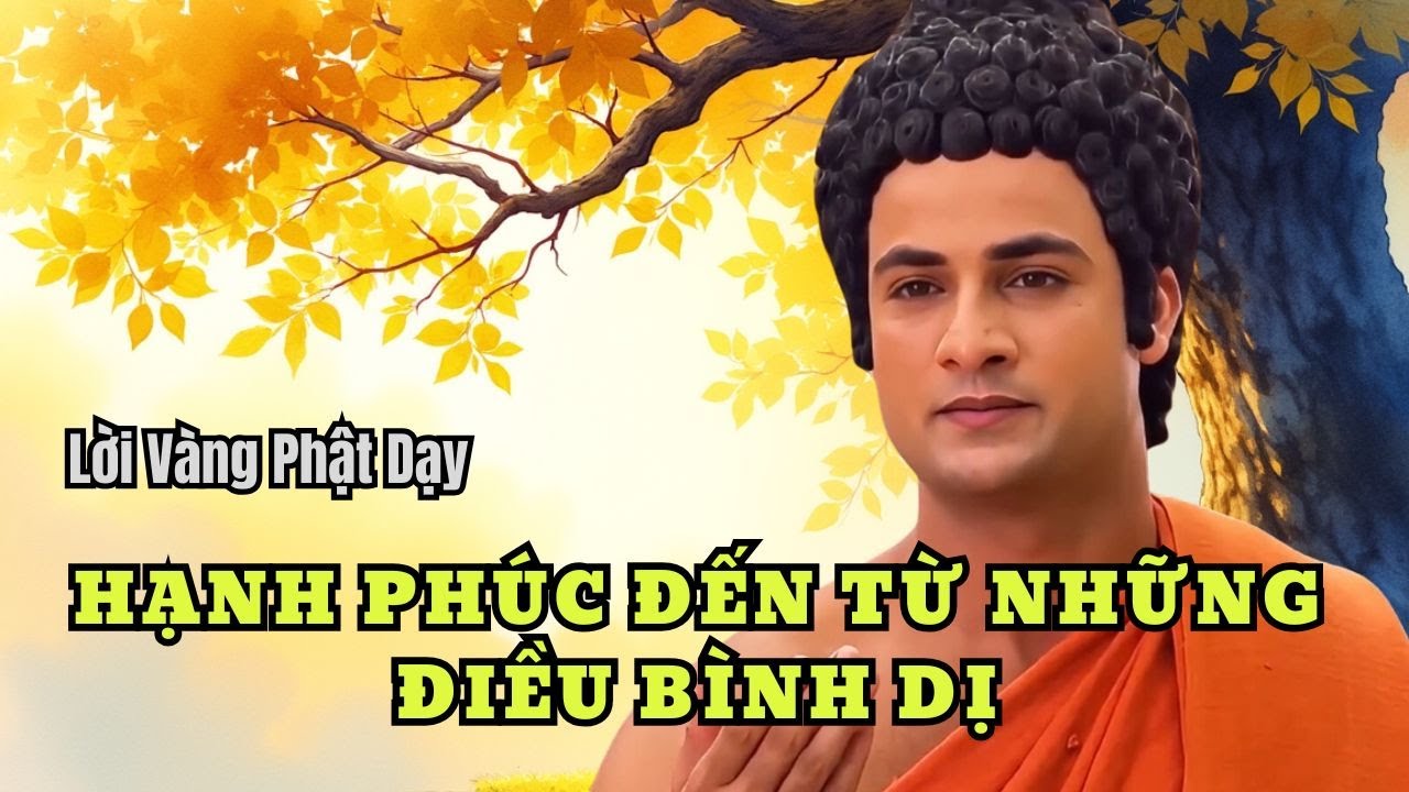 Lời Vàng Phật Dạy: Hạnh Phúc Đến Từ Những Điều Bình Dị