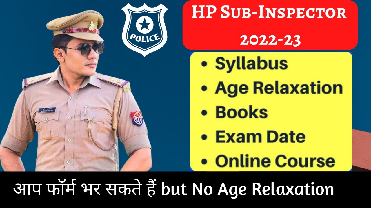 Everything About HP Sub-Inspector 2022-23 Notification || Syllabus || Age Relaxation || Exam Date