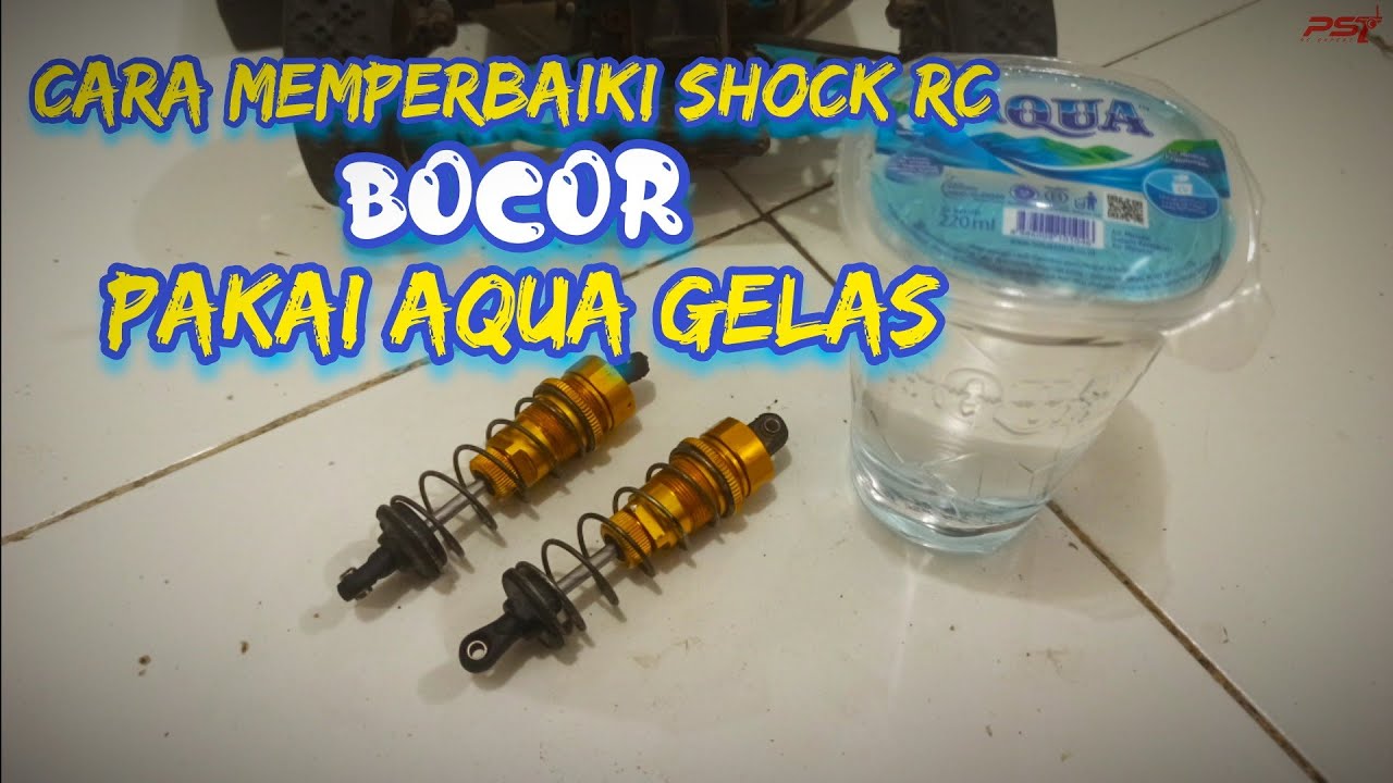 PS7 CARA PERBAIKI SHOCK RC YANG BOCOR PAKAI AQUA GELAS
