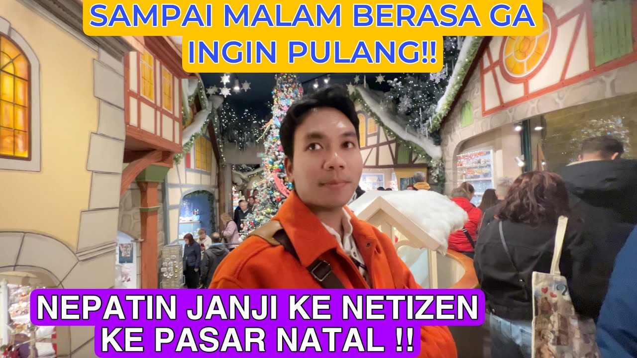 NEPATIN JANJI KE NETIZEN !! KE PASAR NATAL DI BARCELONA BERASA GAK INGIN PULANG !!