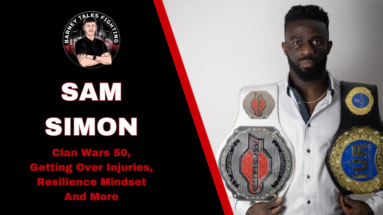 SAM SIMON | Upcoming Title Fight On Clan Wars 50, Getting Over Injuries, Resilience Mindset And More