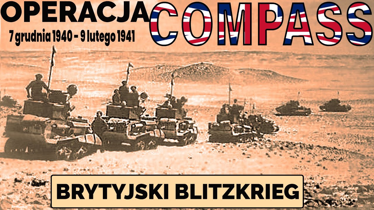 Bitwy Świata -  Operacja Compass - Brytyjski Blitzkreig 7 grudnia1940 - 9 luty 1941 r.