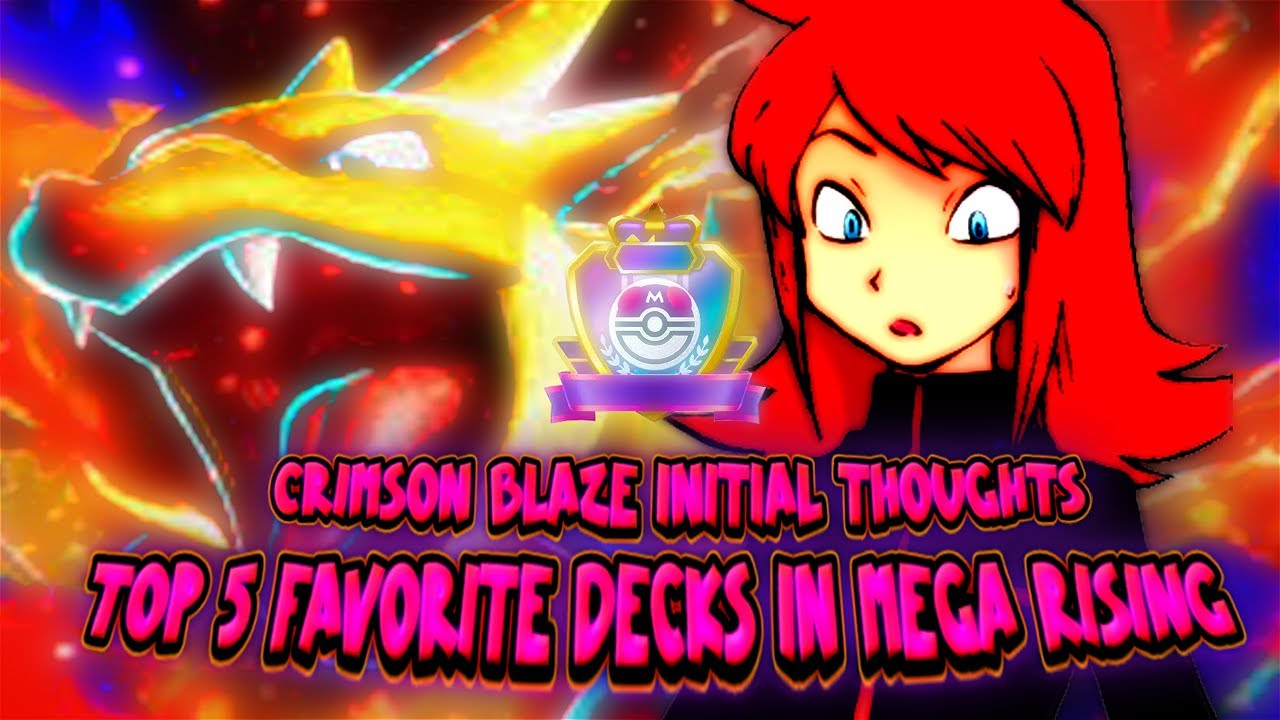 NEW SET CRIMSON BLAZE INITIAL THOUGHTS + 5 FAVORITE DECKS FROM MEGA RISING