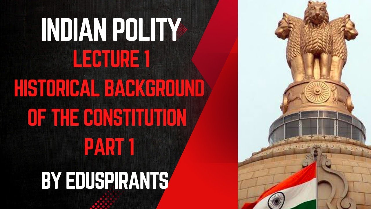 L1: Indian Polity: Historical Background of the Constitution | Regulating Act to Independence Act