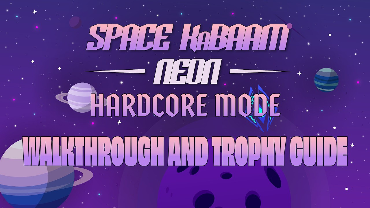 Space KaBAAM: Neon - Hardcore mode - Walkthrough | Trophy Guide | Achievement Guide