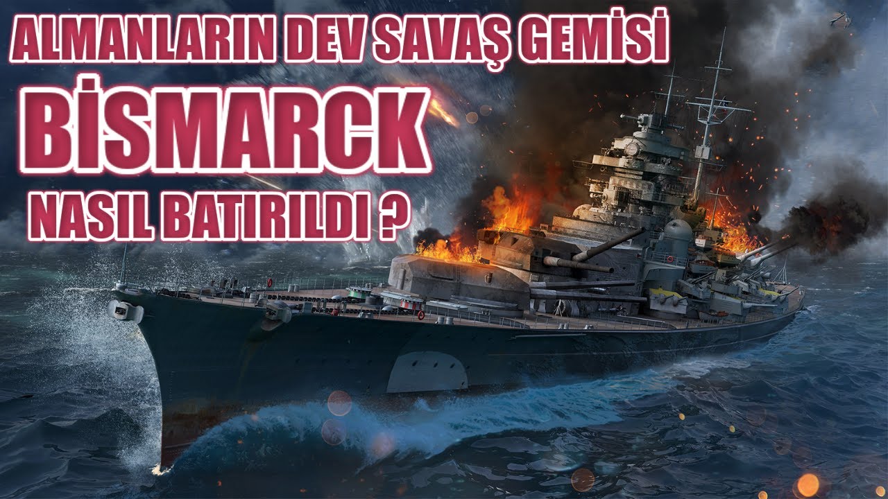 ALMANLARIN DEV SAVAŞ GEMİSİ BİSMARCK NASIL BATIRILDI ? 2. dünya savaşı tarihi