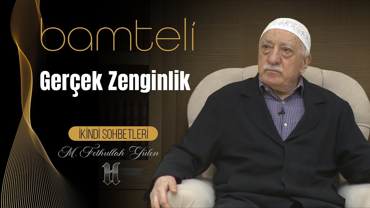 Bamteli | Gerçek Zenginlik | M. Fethullah Gülen | (2018/12/03)