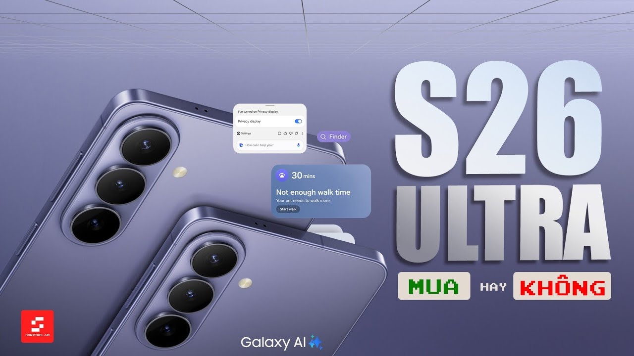 Samsung Galaxy S26 Ultra: Ai nên mua? Mua S24, 25 Ultra hay cố mua S26 Ultra?