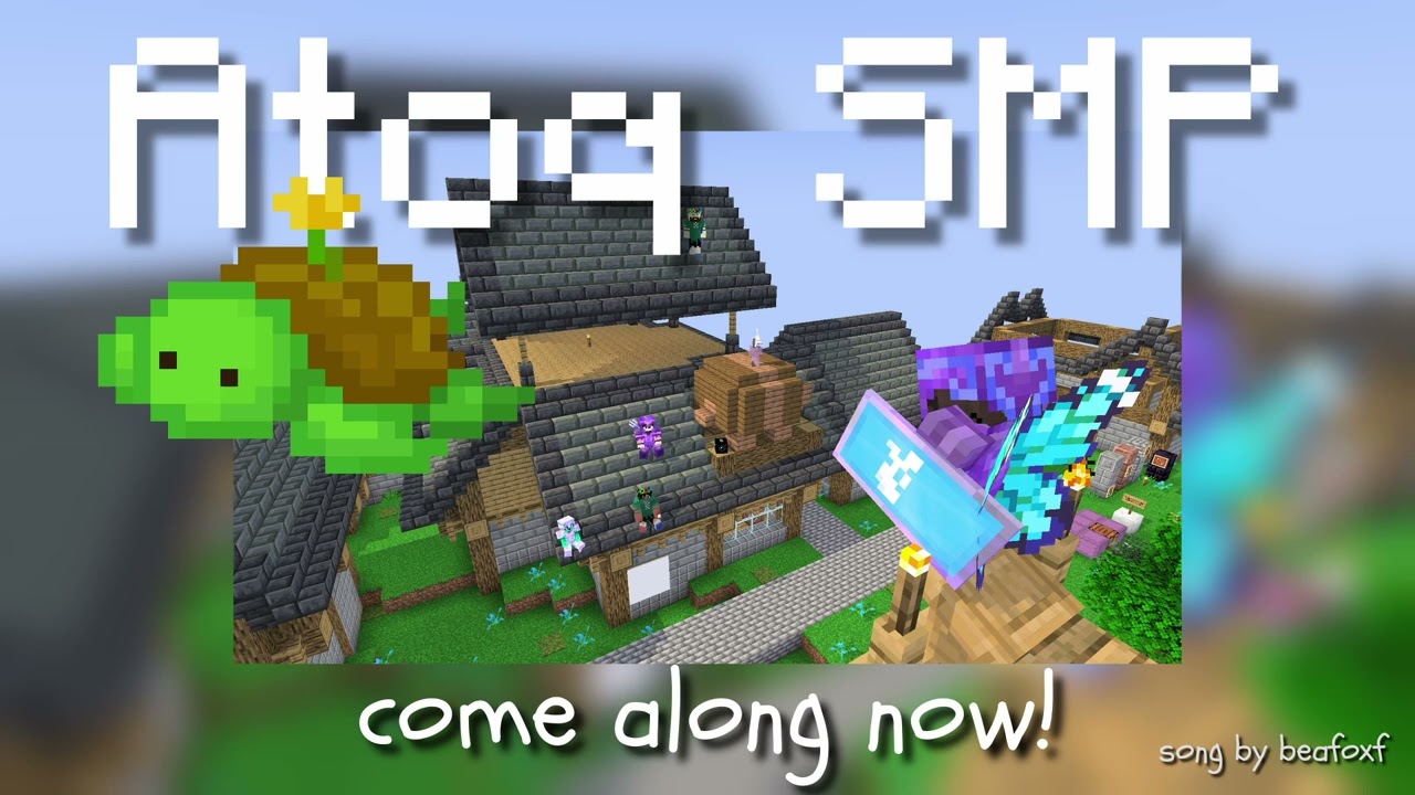 Atoq SMP - Come Along Now!