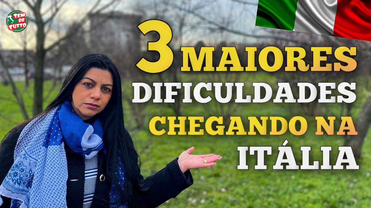 3 MAIORES DIFICULDADES CHEGANDO NA ITÁLIA