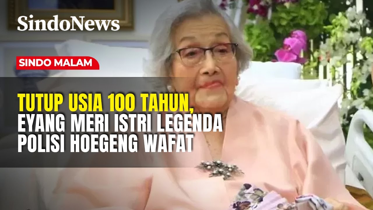 Tutup Usia 100 Tahun, Eyang Meri Istri Legenda Polisi Hoegeng Wafat | Sindo Malam | 03/02