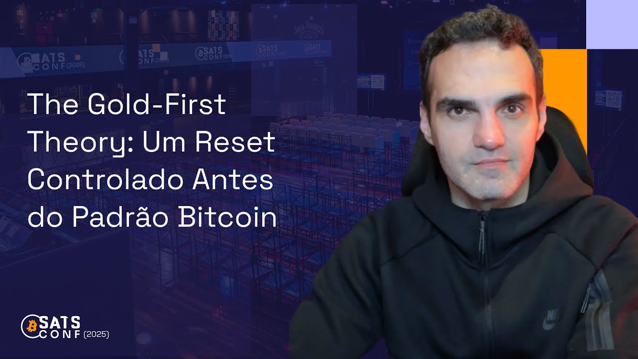 The Gold-First Theory: um reset controlado antes do Padrão Bitcoin | Satsconf 2025