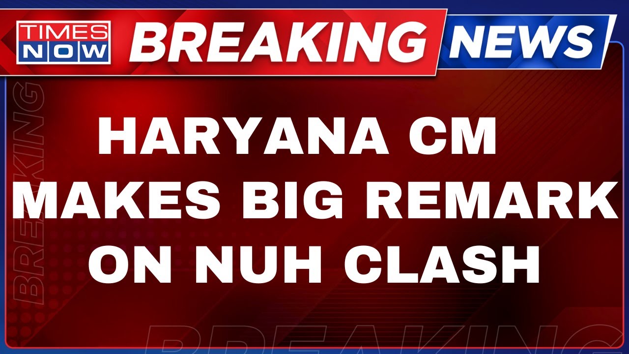 Breaking News Live | Haryana CM On Nuh Violence, Extends Relief To Victims Amidst Tension | Nuh