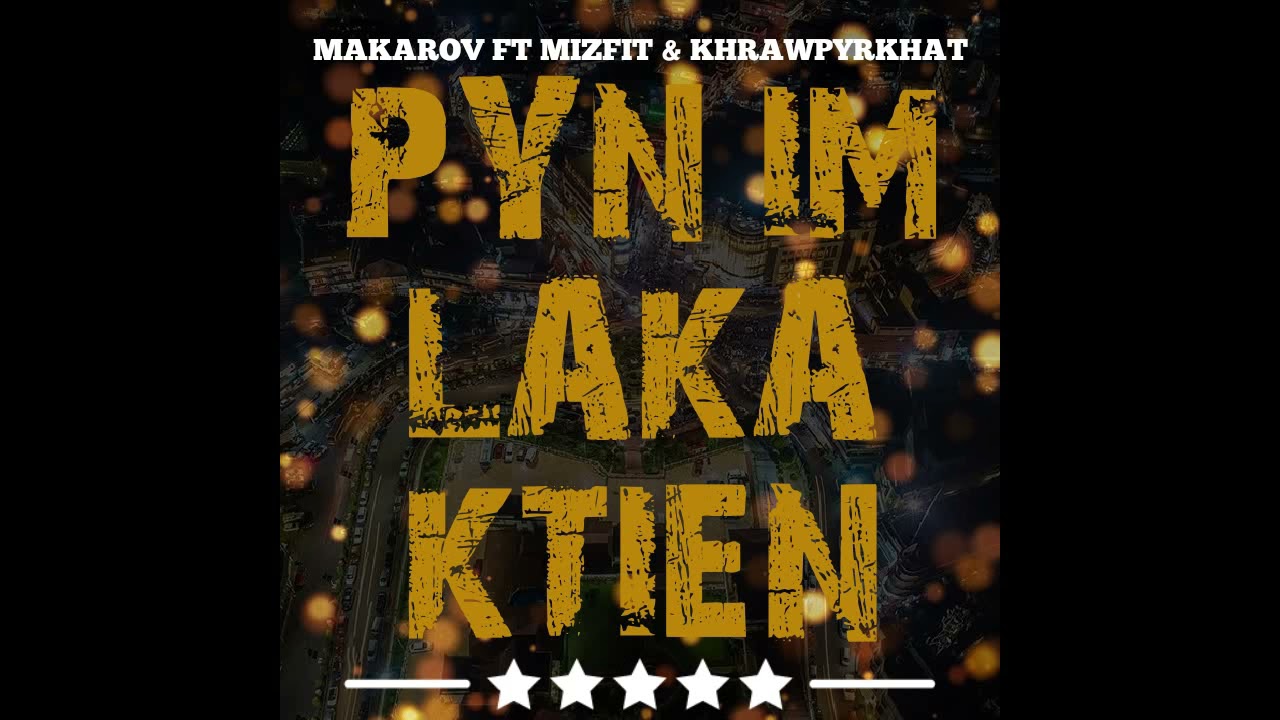 Mizfit ft Makarov & Khrawpyrkhat - Pynim la ka ktien (prod by Obiedaz)