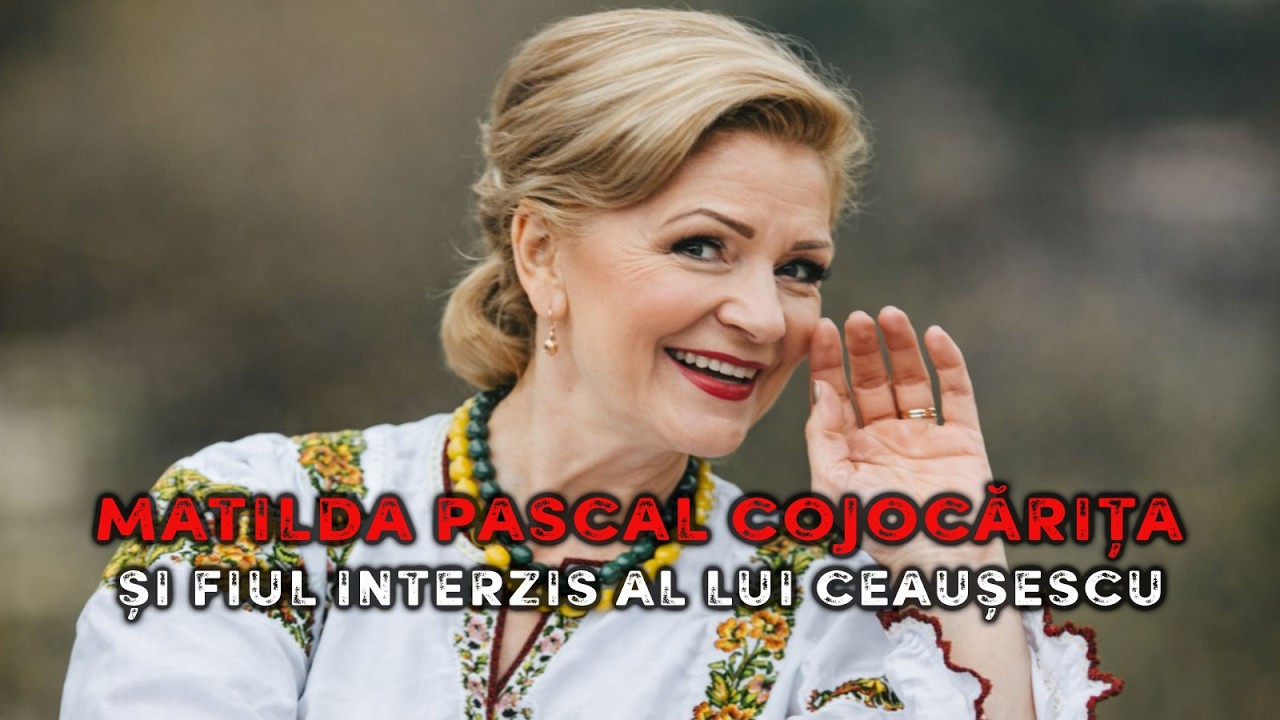 Matilda Pascal Cojocărița și fiul interzis al lui Ceaușescu 🔥 Mistere Nedescifrate
