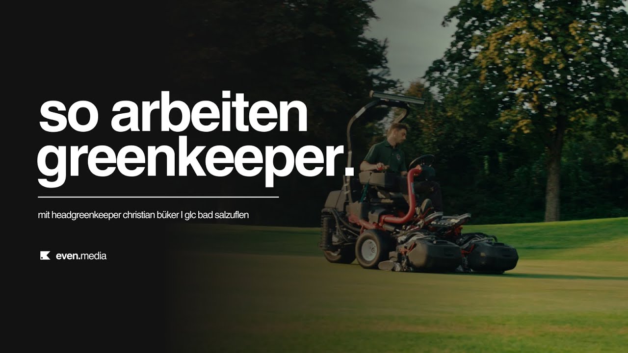 even.media: greenkeeping dokumentation mit headgreenkeeper Christian büker I glc bad salzuflen