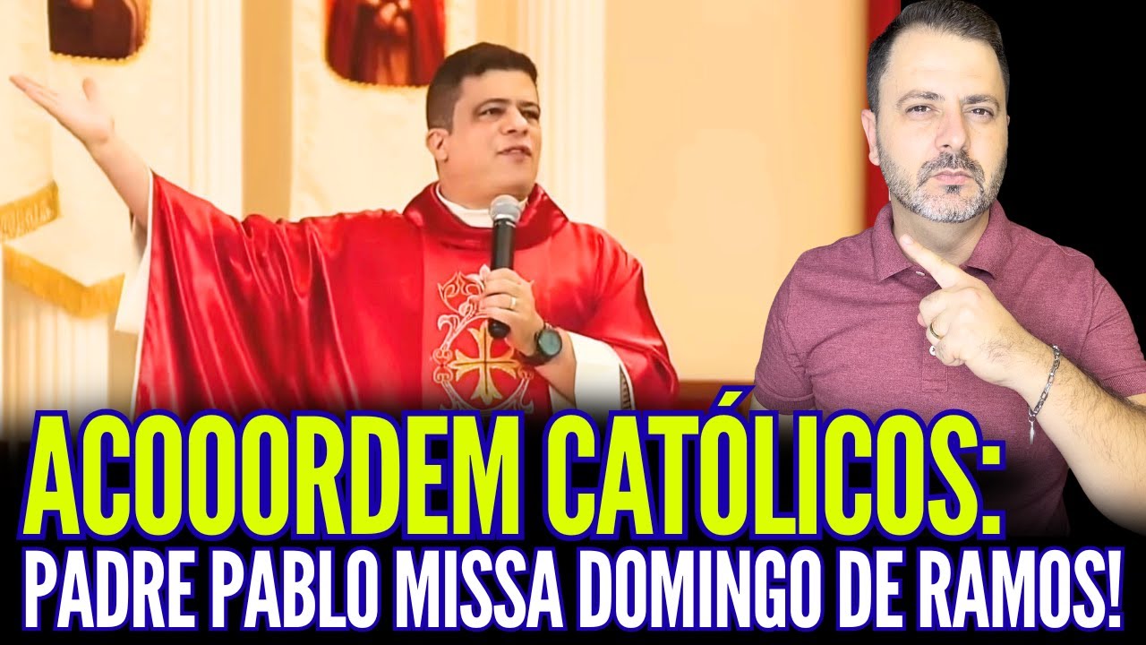 ACOOORDEM CAT&Oacute;LICOS: PADRE PABLO MISSA DOMINGO DE RAMOS!