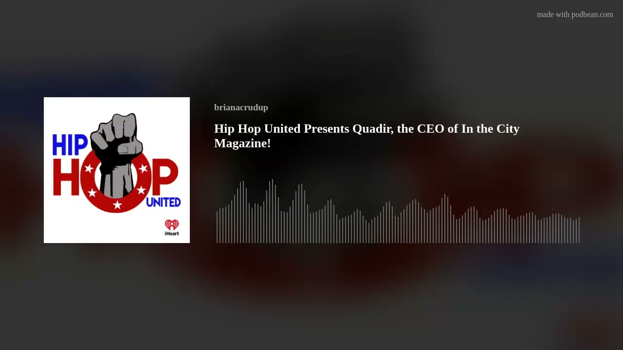 Hip Hop United Presents Quadir, the CEO of In the City Magazine!