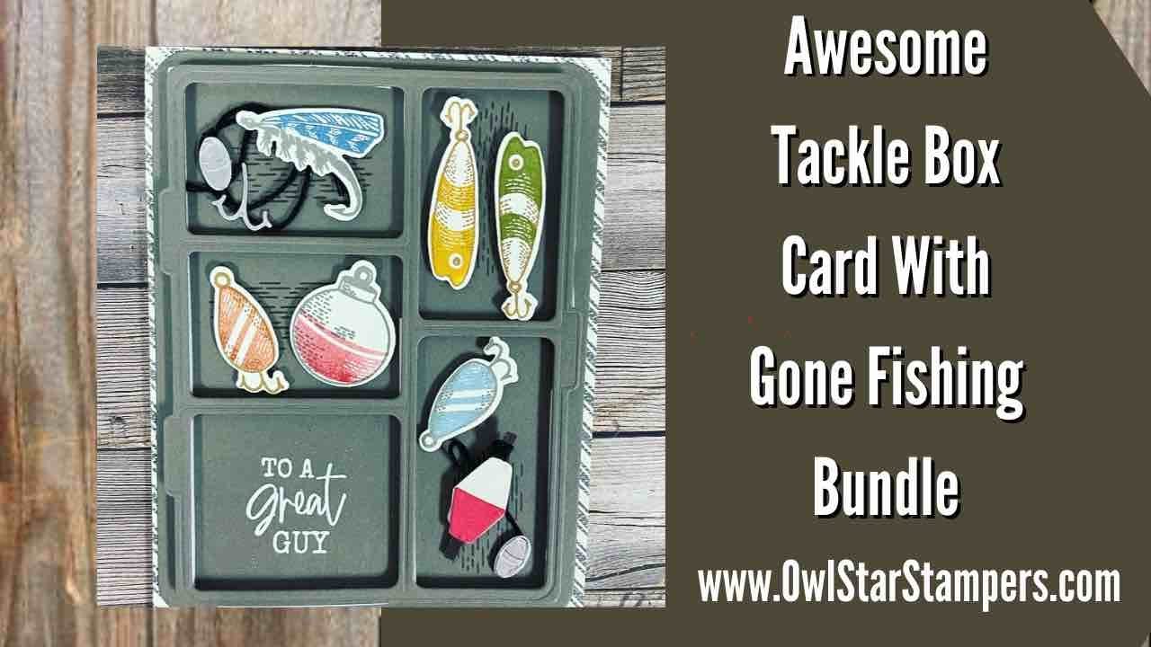 Making a Fishing Tackle Box Card with the Stampin’ Up! Gone Fishing Bundle