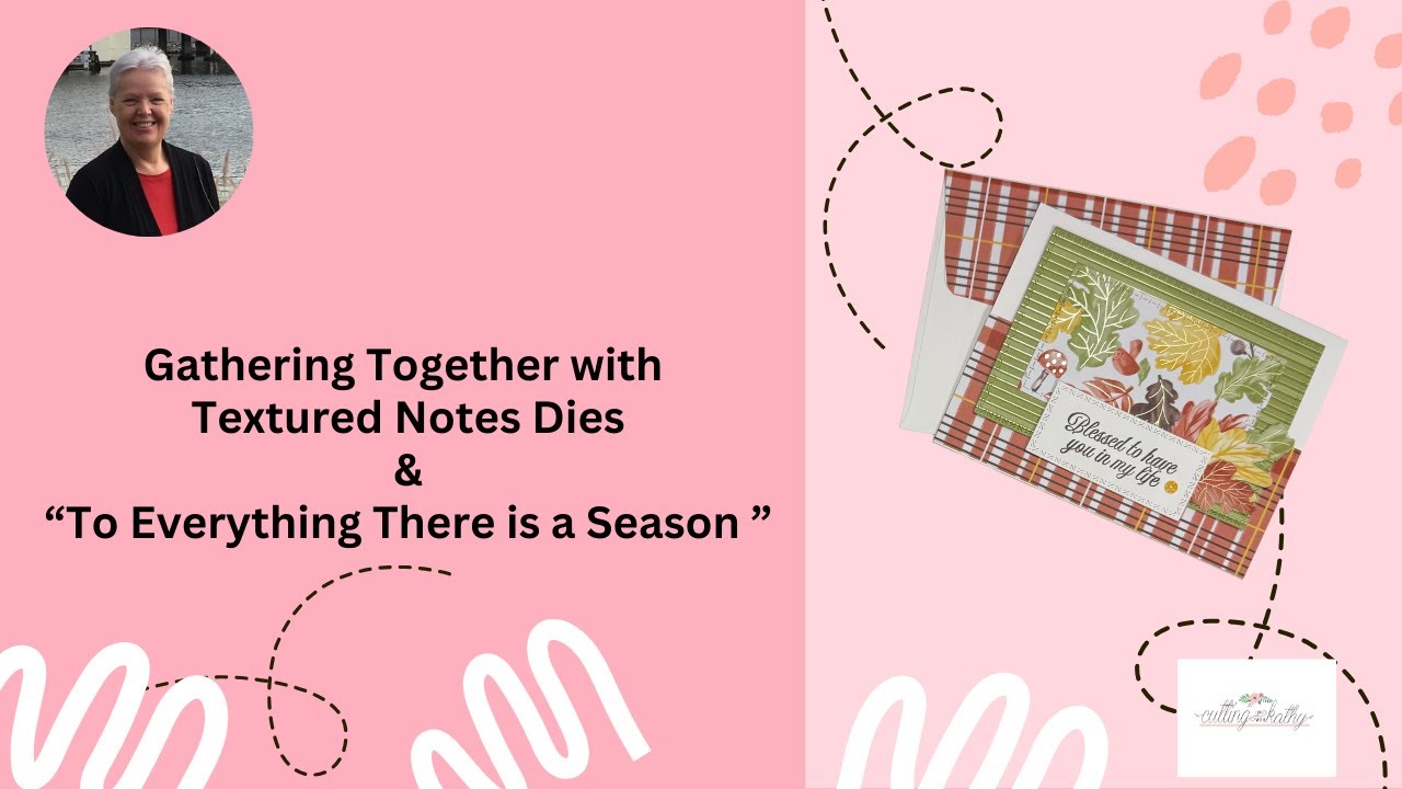 Gathering Together with Textured Notes & To Everything there is a Season